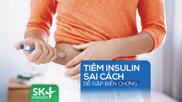 Podcast: Tiêm insulin sai cách dễ gặp biến chứng