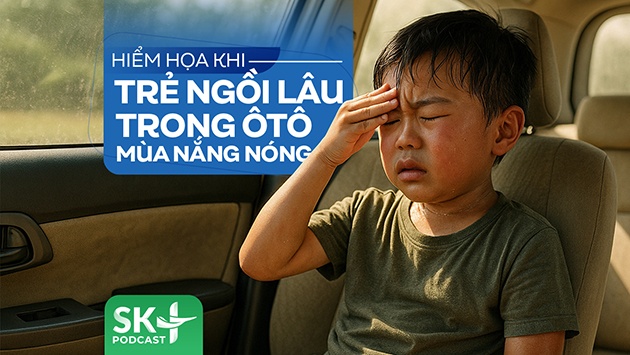 Podcast: Hiểm họa khi trẻ ngồi lâu trong ô tô mùa nắng nóng