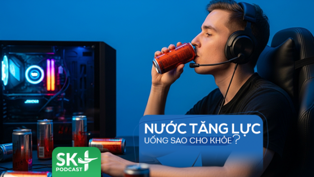 Podcast: Nước tăng lực uống sao cho khỏe?