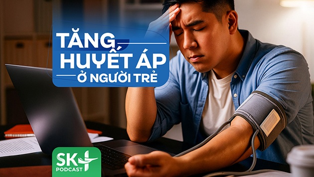 Podcast: Tăng huyết áp ở người trẻ