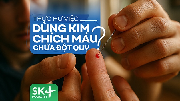 Podcast: Thực hư việc dùng kim chích máu chữa đột quỵ?