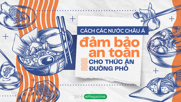 Cách các nước châu Á đảm bảo an toàn cho thức ăn đường phố 