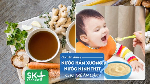 Podcast: Dùng nước nước hầm xương cho trẻ ăn dặm, con vẫn suy dinh dưỡng