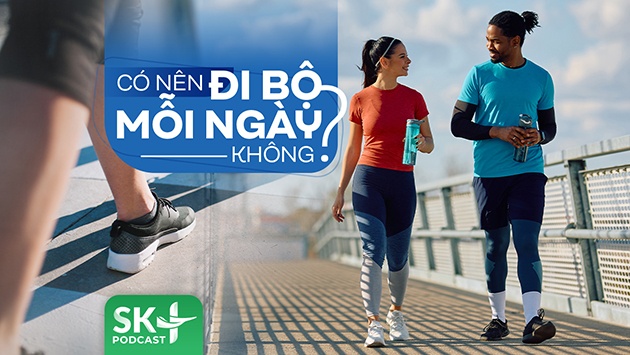 Podcast: Có nên đi bộ mỗi ngày không?