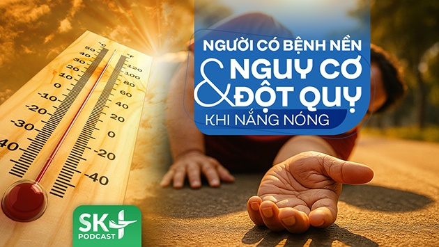 Podcast: Người có bệnh nền và nguy cơ đột quỵ khi nắng nóng