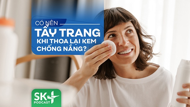 Podcast: Có nên tẩy trang khi thoa lại kem chống nắng?