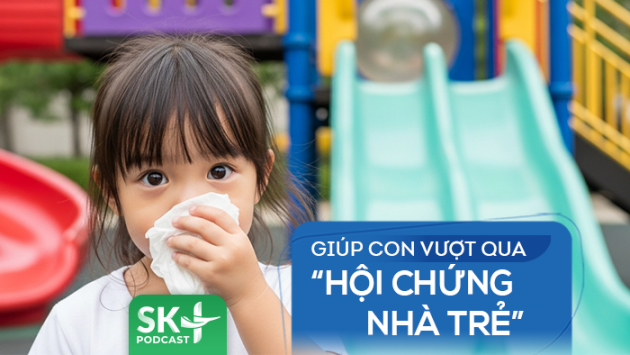 Podcast: Giúp con vượt qua “hội chứng nhà trẻ”