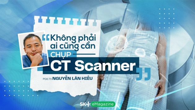 PGS.TS Nguyễn Lân Hiếu: Không phải ai cũng cần chụp CT Scanner