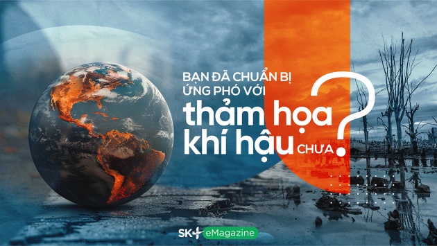 Bạn đã chuẩn bị ứng phó với thảm họa khí hậu chưa?