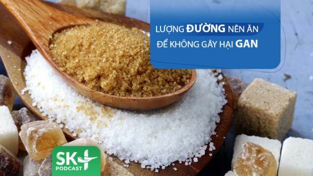 Podcast: Lượng đường nên ăn mỗi ngày không gây hại gan
