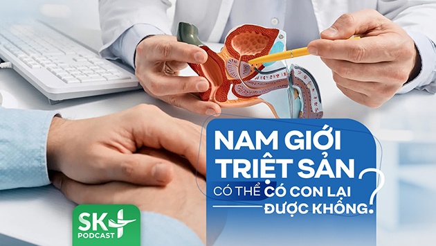 Podcast: Nam giới triệt sản có thể có con lại được không?