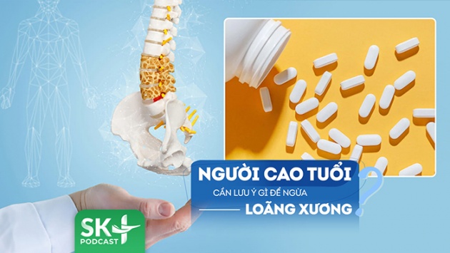 Podcast: Người cao tuổi cần làm gì để phòng ngừa nguy cơ loãng xương?