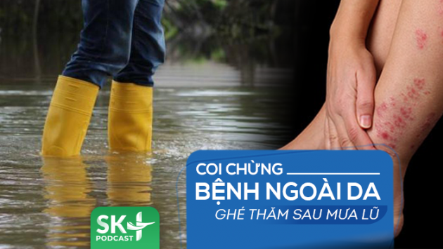 Podcast: Coi chừng bệnh ngoài da ghé thăm sau mưa lũ