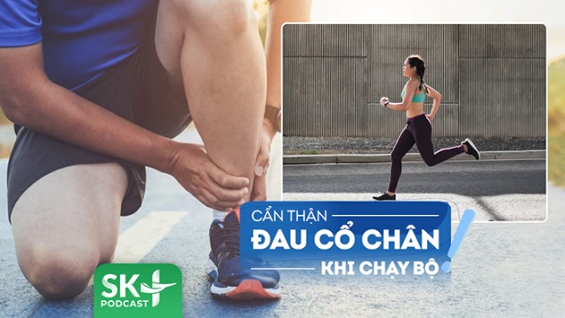 Podcast: Tại sao người chạy bộ cần cảnh giác khi bị đau cổ chân?