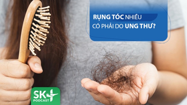 Podcast: Rụng tóc nhiều có phải do ung thư?