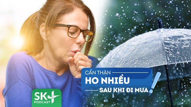 Podcast: Bị ho nhiều sau khi đi mưa phải làm sao?