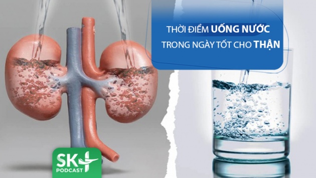 Podcast: Thời điểm uống nước trong ngày tốt cho thận
