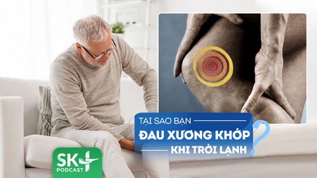 Podcast: Tại sao nhiều người thấy đau xương khớp hơn khi trời lạnh?