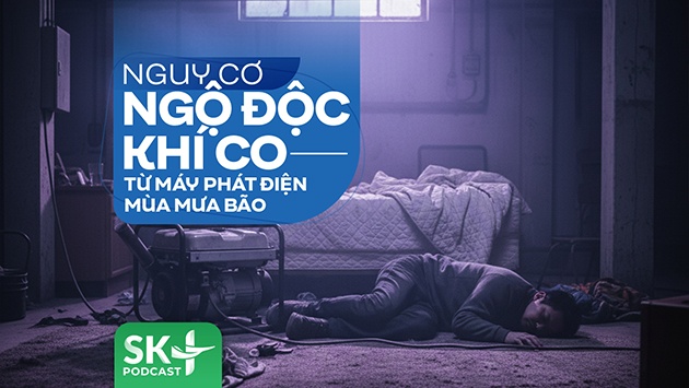 Podcast: Nguy cơ ngộ độc khí CO từ máy phát điện 