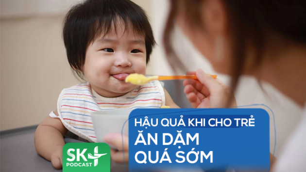 Podcast: Hậu quả khi cho trẻ ăn dặm quá sớm