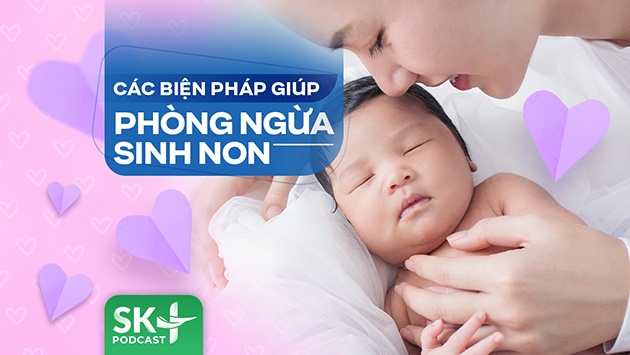 Podcast: Các biện pháp giúp phòng ngừa sinh non