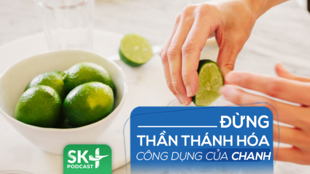 Podcast: Đừng thần thánh hóa công dụng của quả chanh