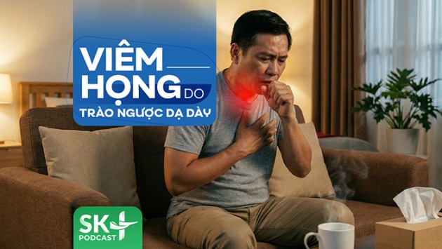 Podcast: Viêm họng do trào ngược dạ dày