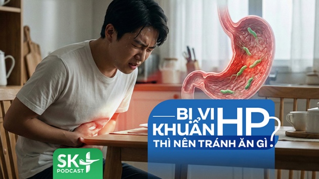 Podcast: Bị vi khuẩn HP thì nên tránh ăn gì?