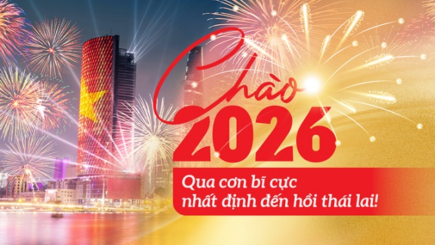 Chào 2026: Qua cơn bĩ cực nhất định đến hồi thái lai!