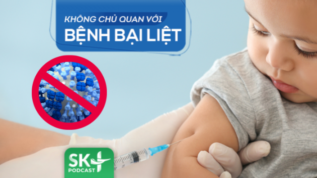 Podcast: Không chủ quan với bệnh bại liệt