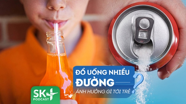 Podcast: Đồ uống có đường ảnh hưởng gì tới sức khoẻ của trẻ?