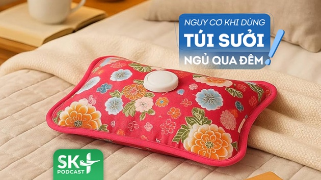 Podcast: Ôm túi sưởi ngủ qua đêm có nguy hiểm không?