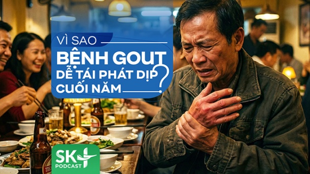 Podcast: Vì sao bệnh gout dễ tái phát dịp cuối năm?