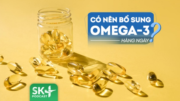 Podcast: Bạn có nên bổ sung acid béo omega-3 hàng ngày?