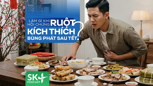 Podcast: Làm gì khi hội chứng ruột kích thích bùng phát sau Tết?