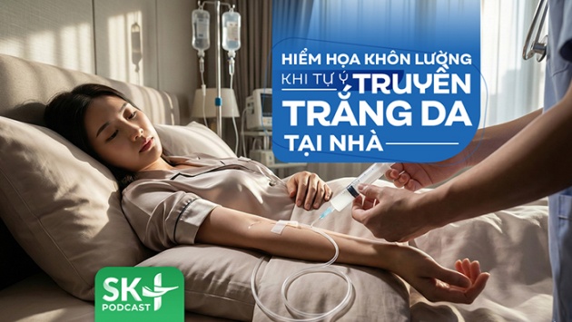 Podcast: Hiểm họa khôn lường khi tự ý truyền trắng da tại nhà