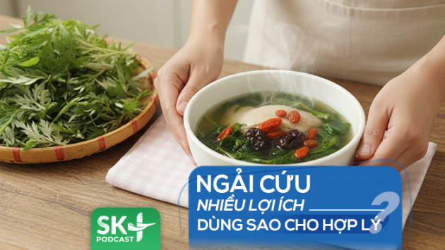 Podcast: Ngải cứu nhiều lợi ích, dùng sao cho hợp lý?