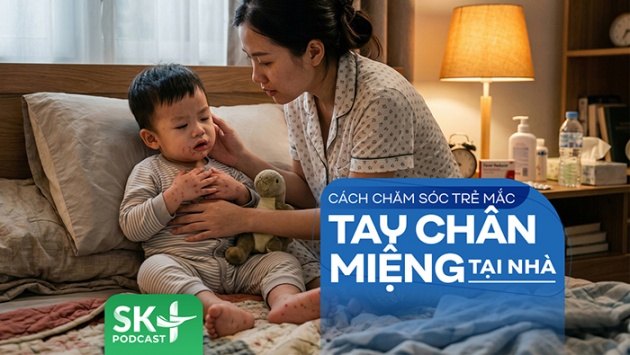 Podcast: Cách chăm sóc trẻ mắc tay chân miệng tại nhà