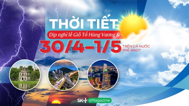 Thời tiết cả nước dịp nghỉ lễ Giỗ Tổ Hùng Vương và 30/4-1/5 thế nào?