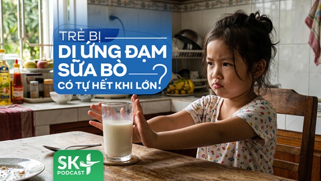 Podcast: Trẻ bị dị ứng đạm sữa bò có tự hết khi lớn?