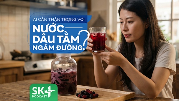 Podcast: Ai cần thận trọng với nước dâu tằm ngâm đường?