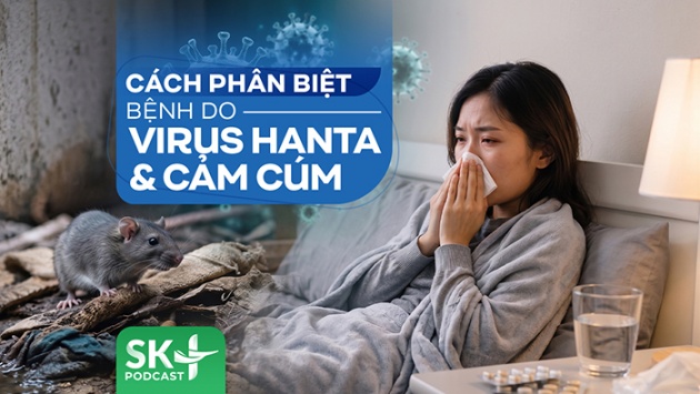 Podcast: Cách phân biệt bệnh do virus Hanta và cảm cúm