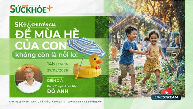14h00 TỌA ĐÀM TRỰC TUYẾN: Để mùa Hè của con không còn là nỗi lo