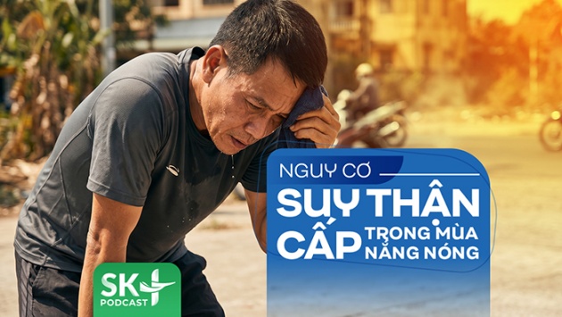 Podcast: Nguy cơ suy thận cấp trong mùa nắng nóng