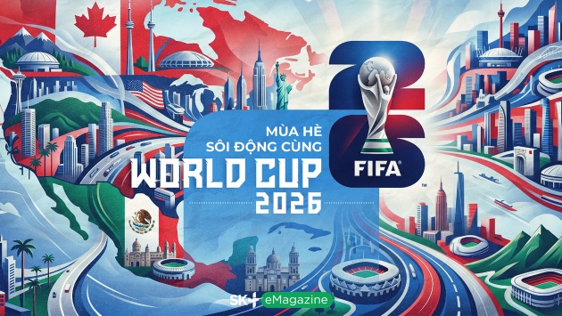 Mùa Hè sôi động cùng World Cup 2026