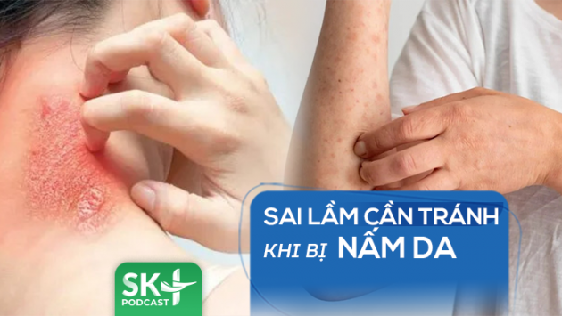 Podcast: Sai lầm cần tránh khi bị nấm da