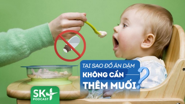 Podcast: Tại sao không cần thêm muối khi nấu đồ ăn dặm cho con?