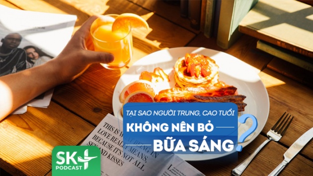 Podcast: Tại sao người trung tuổi, cao tuổi không nên bỏ bữa sáng?
