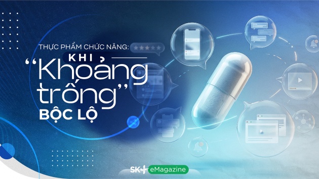 Thực phẩm chức năng: Khi 'khoảng trống' bộc lộ (P2)