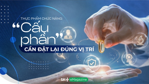 Thực phẩm chức năng: 'Cấu phần' cần đặt lại đúng vị trí (P3)